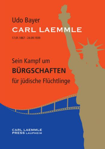Carl Laemmle - Sein Kampf um Bürgschaften für jüdische Flüchtlinge 