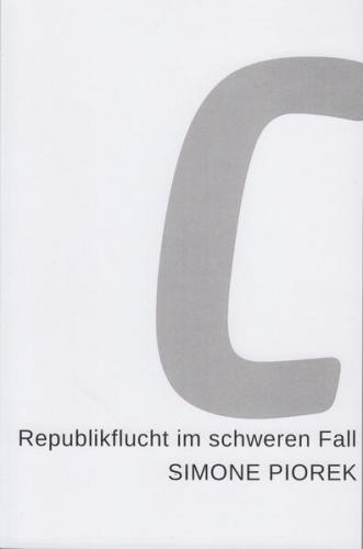 SIMONE PIOREK Republikflucht im schweren Fall 