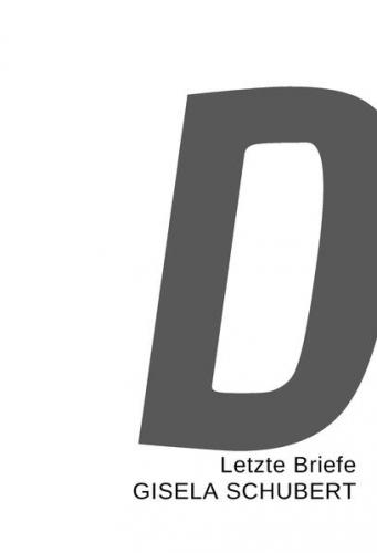 GISELA SCHUBERT Letzte Briefe 