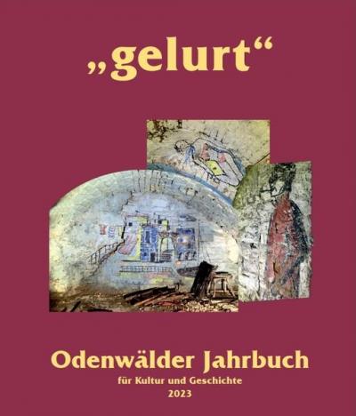 Gelurt. Odenwälder Jahrbuch für Kultur und Geschichte / "gelurt" 