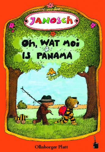 Oh, wat moi is Panama. Een Vertellsel van den lüttjen Tiger un den lüttjen Baar un wo se na Panama henkamen sünd 
