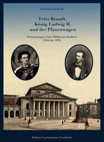Fritz Brandt, König Ludwig II. und der Pfauenwagen 