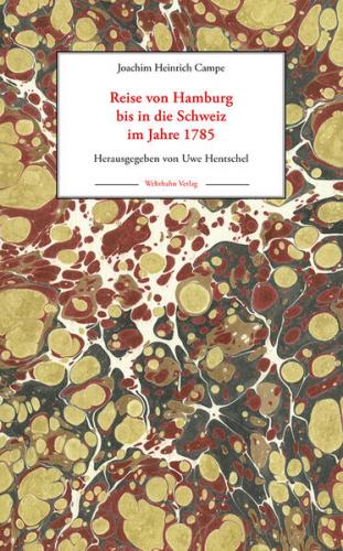 Reise von Hamburg bis in die Schweiz im Jahre 1785 