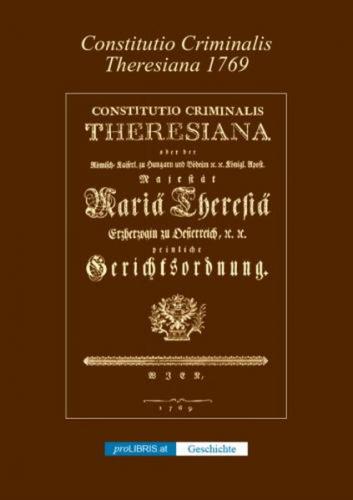 Constitutio Criminalis Theresiana 1769 - Geschichte 