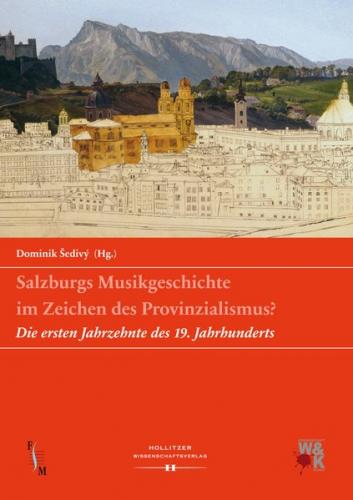 Salzburgs Musikgeschichte im Zeichen des Provinzialismus? 