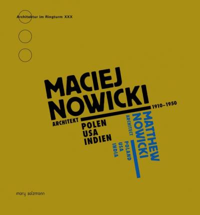 Maciej Nowicki. Architekt 1910-1950. 