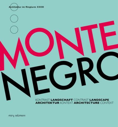 Montenegro. Kontrast – Landschaft – Architektur – Kontext 