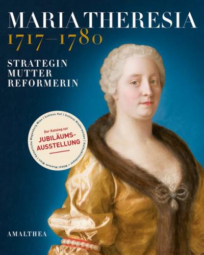 Maria Theresia 1717–1780 
