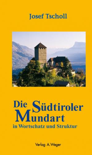 Die Südtiroler Mundart in Wortschatz und Struktur 