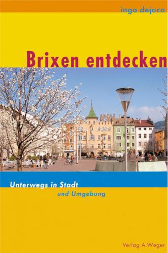 Brixen entdecken - Unterwegs in Stadt und Umgebung 