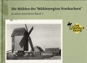 Die Mühlen der Mühlenregion Nordsachsen. Bd. 1 