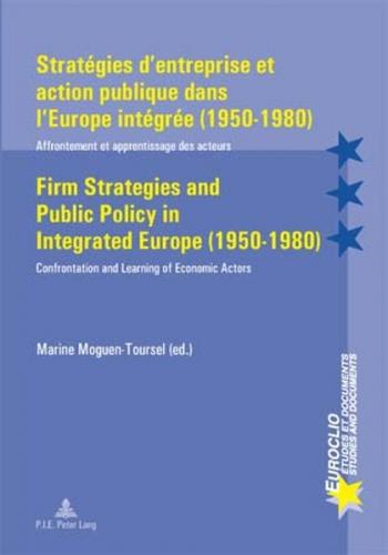 Stratégies d’entreprise et action publique dans l’Europe intégrée (1950-1980) / Firm Strategies and Public Policy in Integrated Europe (1950-1980) 