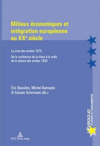Milieux économiques et intégration européenne au XXe siècle 