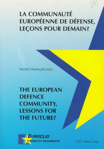 La Communauté Européenne de Défense, leçons pour demain? / The European Defence Community, Lessons for the Future? 